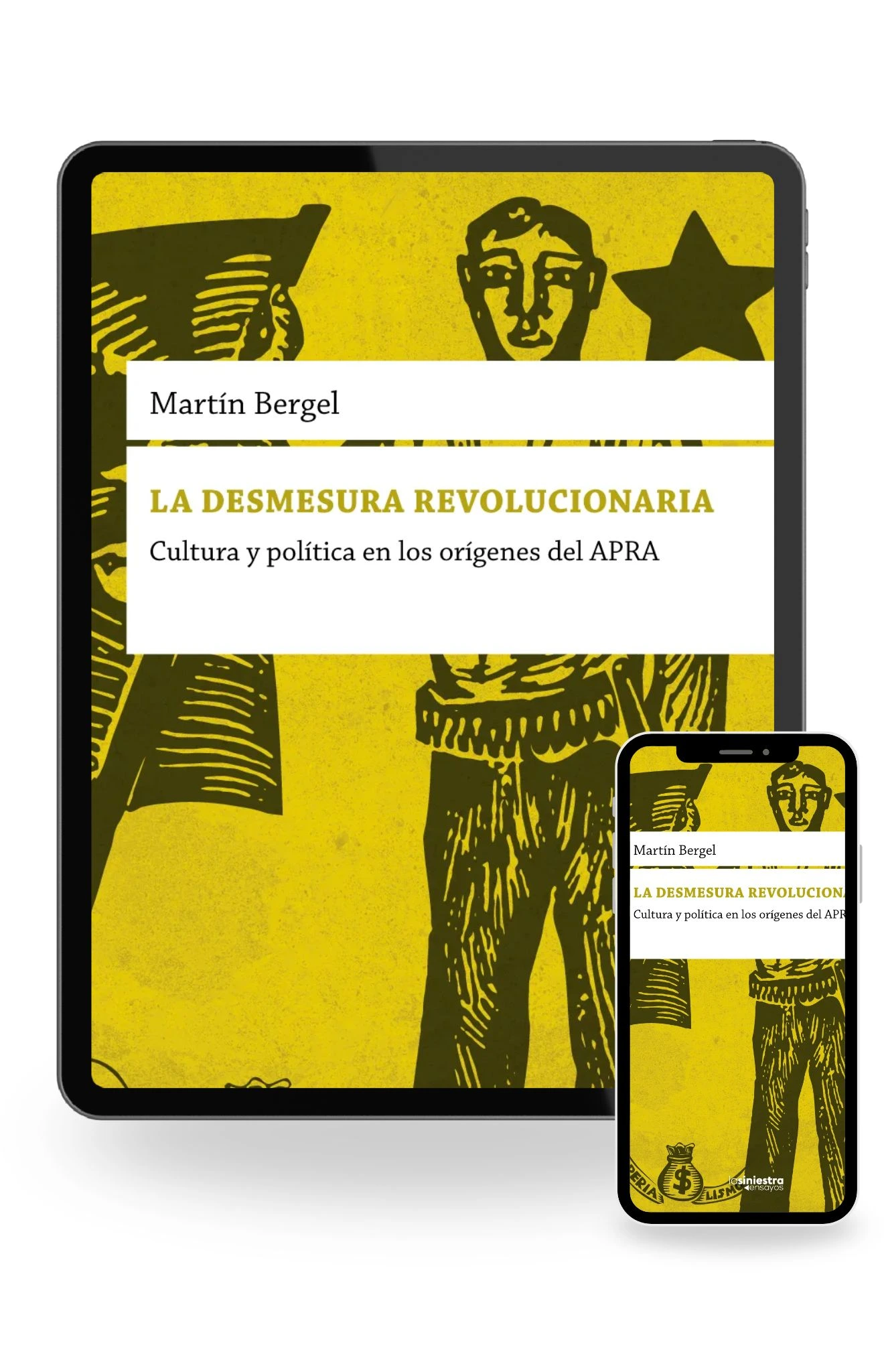 La desmesura revolucionaria – Cultura y política en los orígenes del APRA (Ebook)