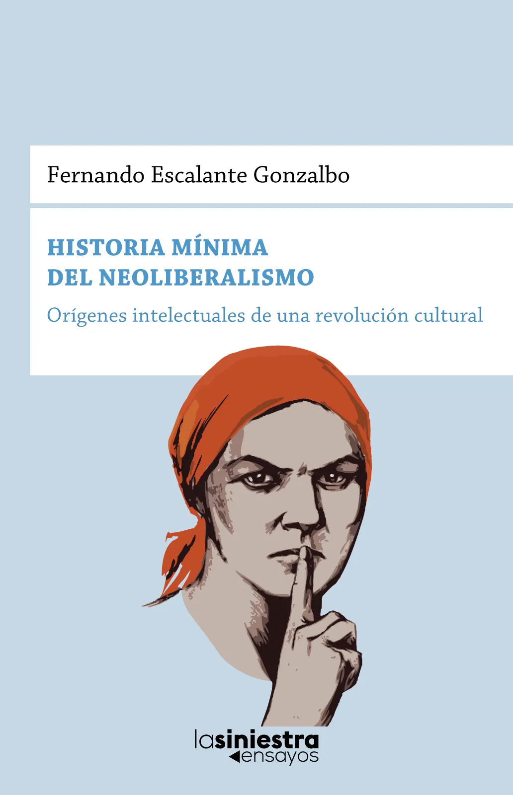 Historia mínima del neoliberalismo – Orígenes intelectuales de una revolución cultural