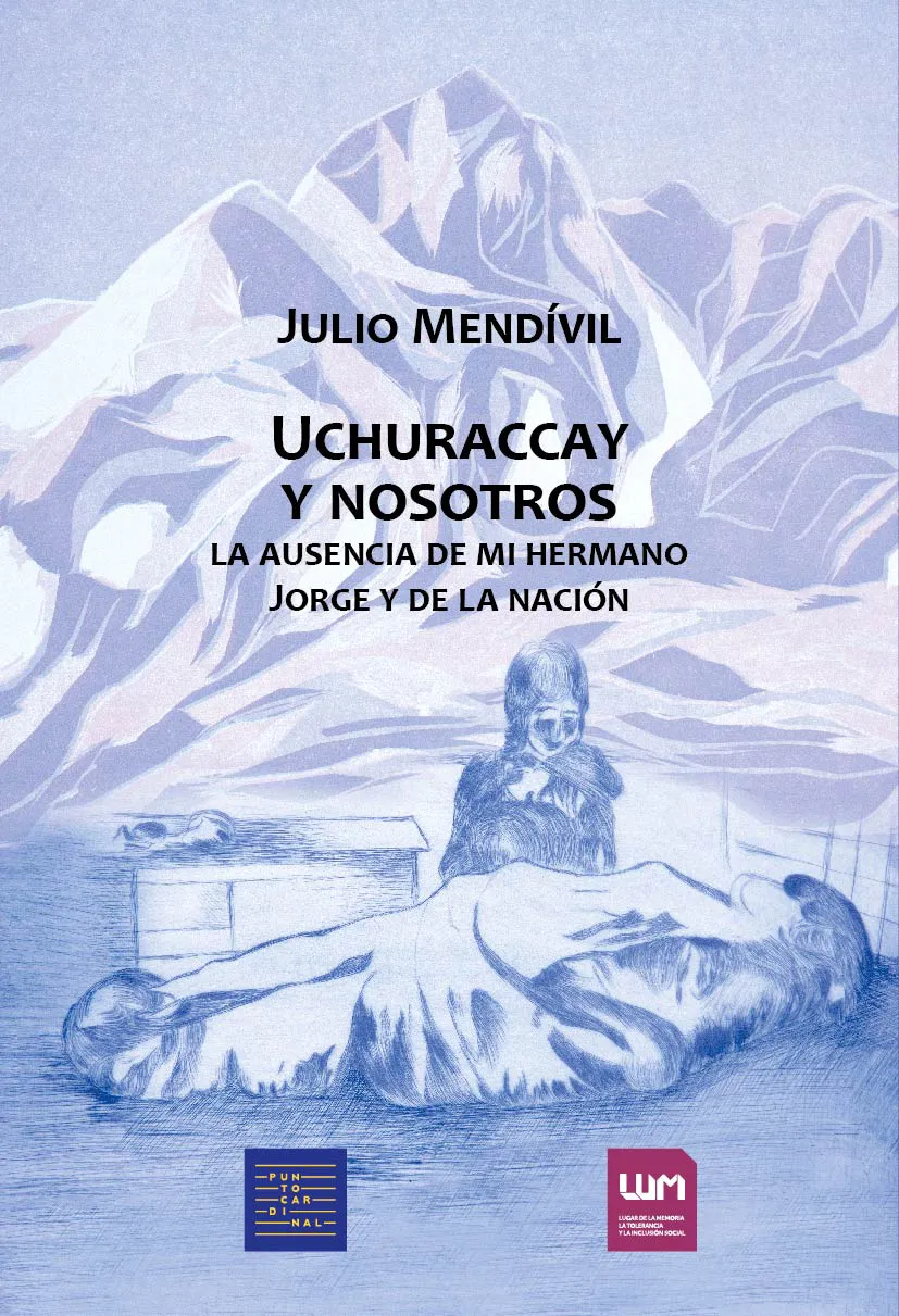 Uchuraccay y nosotros: La ausencia de mi hermano Jorge y de la nación